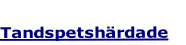 Tandspetshärdade
